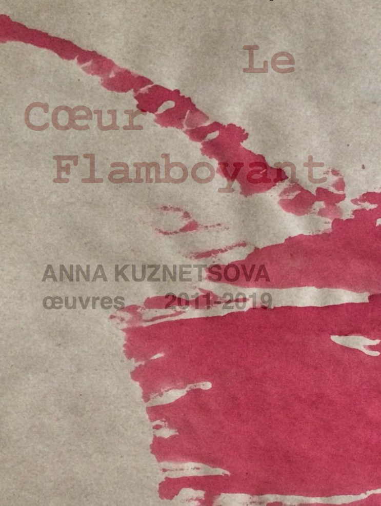 Affiche. Exposition. Le Cœur Flamboyant. Anna Kuznetsova. Oeuvres 2011-2019. 2019-09-26